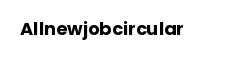 Allnewjobcircular