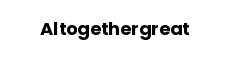 Altogethergreat