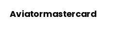 Aviatormastercard