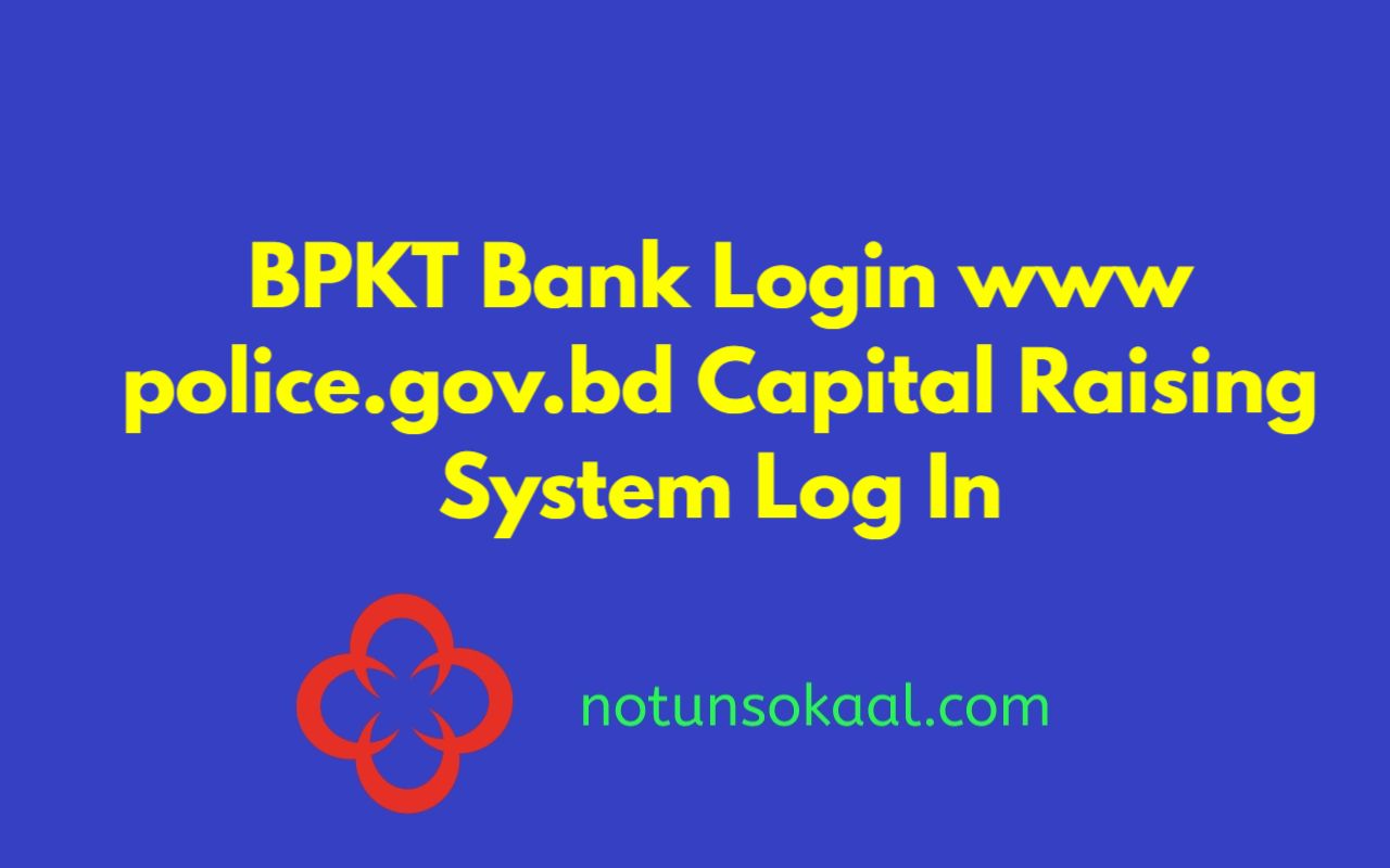 BPKT Bank Login www police.gov.bd Capital Raising System Log In