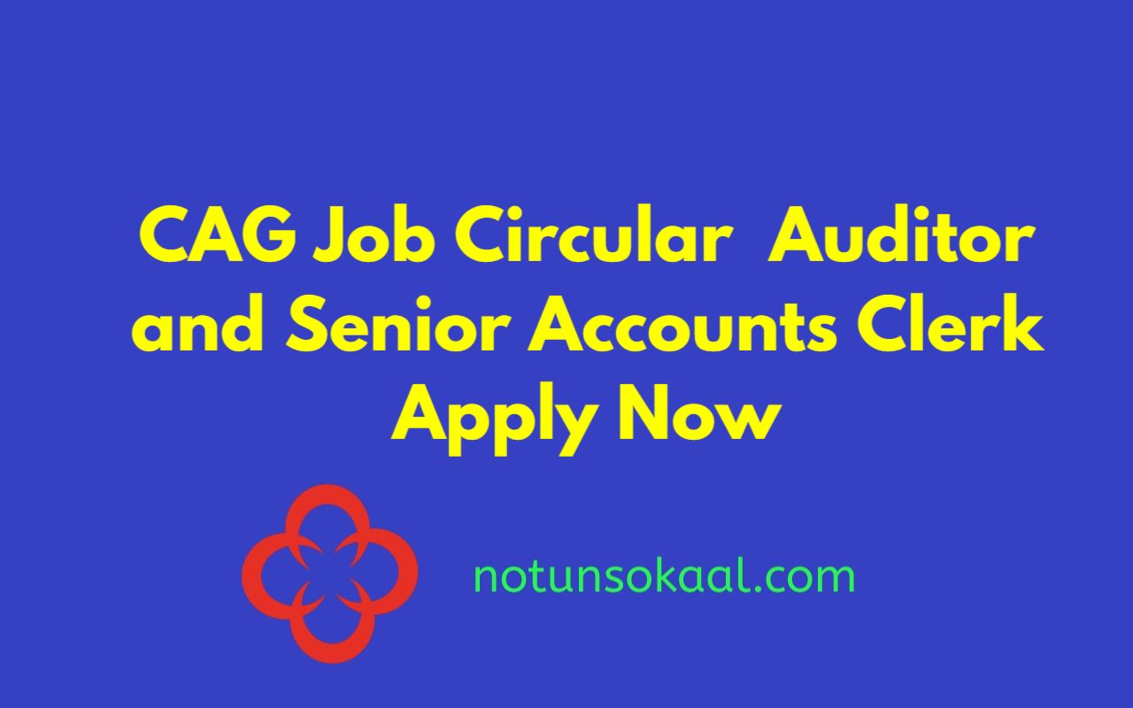 CAG Job Circular 2023 Auditor and Senior Accounts Clerk Apply Now