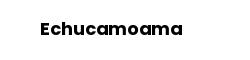 Echucamoama
