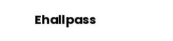 Ehallpass