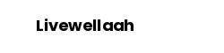 Livewellaah