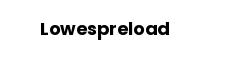 Lowespreload