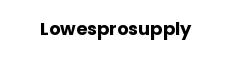 Lowesprosupply