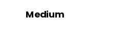 Medium