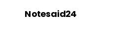 Notesaid24