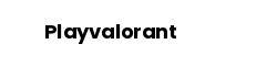 Playvalorant
