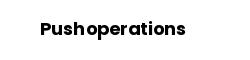 Pushoperations
