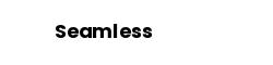 Seamless