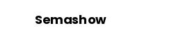 Semashow