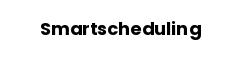 Smartscheduling