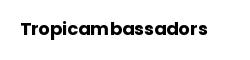 Tropicambassadors