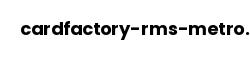 cardfactory-rms-metro.com