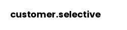 customer.selective