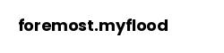 foremost.myflood