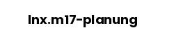 lnx.m17-planung