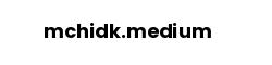 mchidk.medium