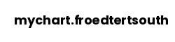 mychart.froedtertsouth