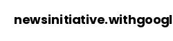 newsinitiative.withgoogle
