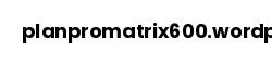 planpromatrix600.wordpress