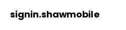 signin.shawmobile