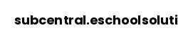 subcentral.eschoolsolutions