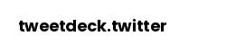 tweetdeck.twitter