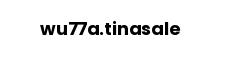 wu77a.tinasale